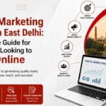 Digital Marketing Agency in East Delhi | Grow Your Business Online
